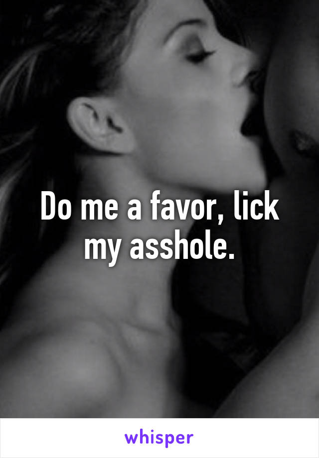 Please Lick My Asshole